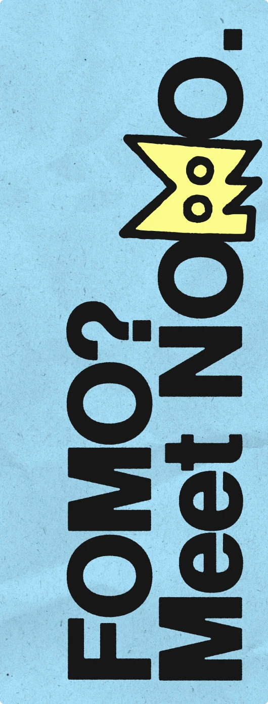 FOMO meet NOMO